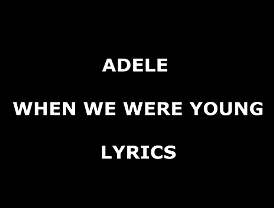Adele - When We Were Young (Lyrics)