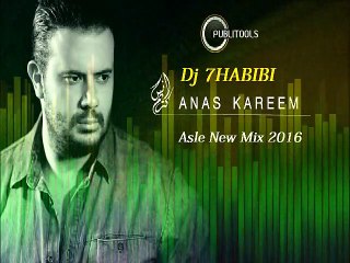 Anas Kareem  Asle Mix 2016 Dj 7HABIBI