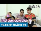 Trailer | THÁCH 24 | THỬ LÀM CON GÁI P2 (21h - 24.11.2015)