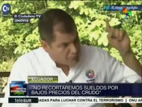 Correa: No recortaremos sueldos por bajos precios del crudo