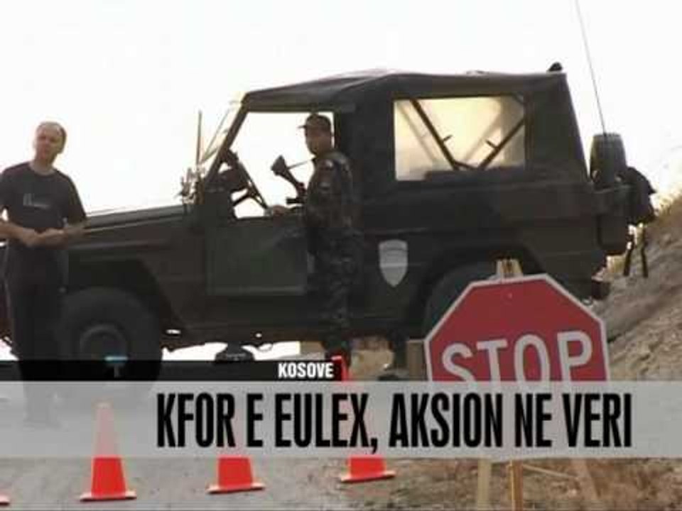 KFOR e EULEX, aksion ne veri - Vizion Plus - News - Lajme