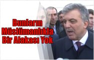 Bunların Müslümanlıkla bir alakası yok