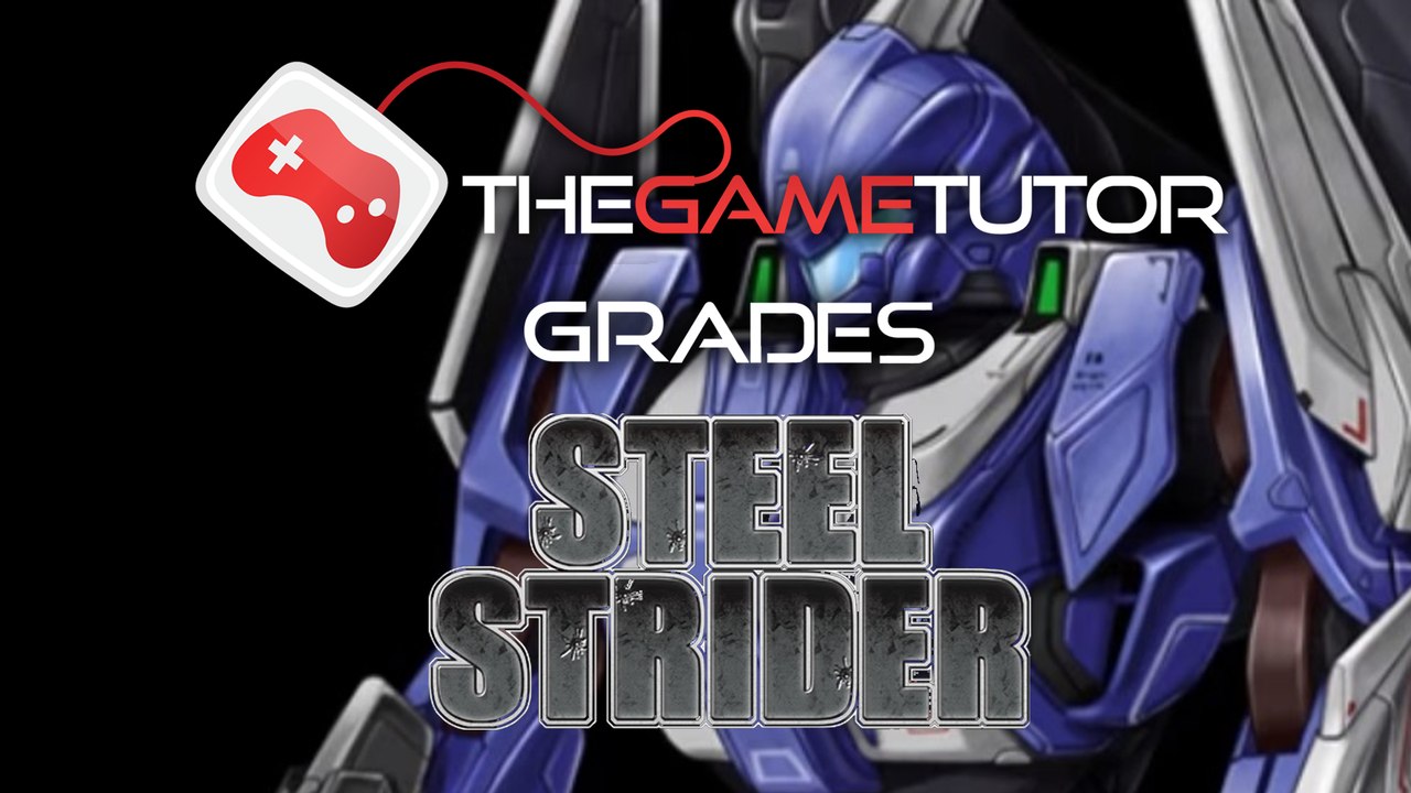 The Game Tutor Grades Steel Strider