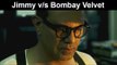 Fox Star Quickies - Bombay Velvet - Jimmy v/s Bombay Velvet