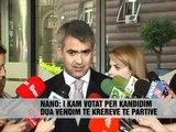 Nano: I kam votat për kandidim - Vizion Plus - News - Lajme