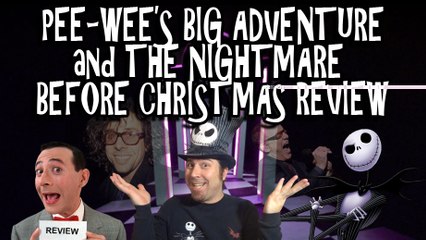 Pee-Wee's Big Adventure and The Nightmare Before Christmas Review