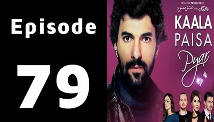 Kaala Paisa Pyaar Episode 79 Full on Urdu1