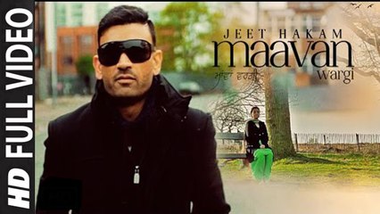 Maavan Wargi (Full Video) Jeet Hakam | New Punjabi Song 2015 HD