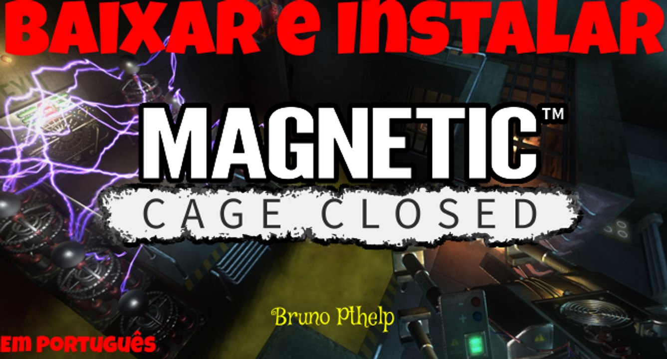 Baixar e Instalar - Magnetic Cage Closed