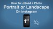 How To Upload A Photo or Portrait or Landscape on Instagram - Instagram Tip 20