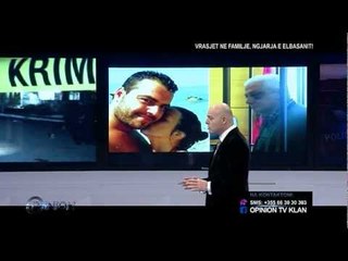 Opinion - VRASJET NE FAMILJE, NGJARJA E ELBASANIT, 4 shkurt 2013