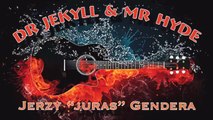 Dr Jekyll & Mr Hyde - Jerzy 'juras' Gendera