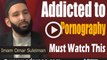 Addicted to Pornography Must Watch This By Imam Omar Suleiman
