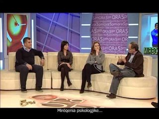 Ora 5 PM - Mireqenia psikologjike - 20 Mars 2013 Pj.2 - Vizion Plus - Talk Show