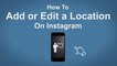 How To Add Or Edit A Location On Instagram - Instagram Tip #34