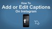 How To Add or Edit Captions Instagram - Instagram Tip #33