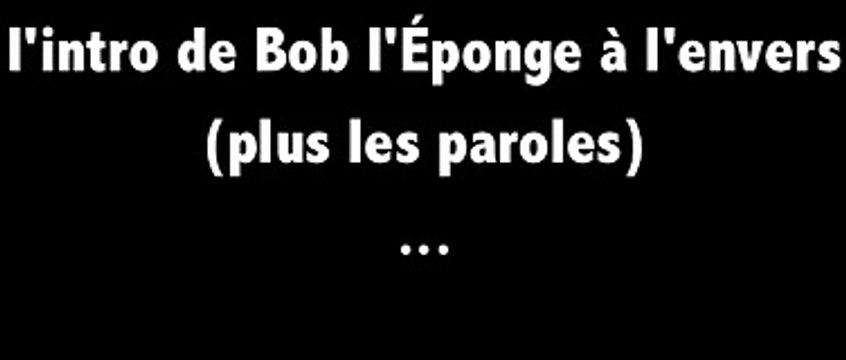 Intro de Bob lÉponge à lenvers