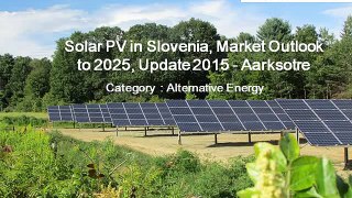 Solar PV in Slovenia, Market Outlook to 2025, Update 2015 - Aarksotre
