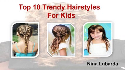Nina Lubarda - Top 10 Trendy Hairstyles For Kids
