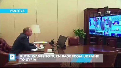 Putin wants to turn page from Ukraine to Syria