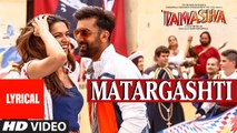 Matargashti Full Song with LYRICS | Tamasha | Ranbir Kapoor, Deepika Padukone | Movie song