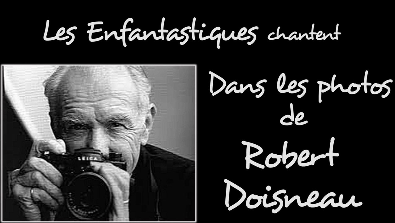 DANS LES PHOTOS DE ROBERT DOISNEAU - Les Enfantastiques