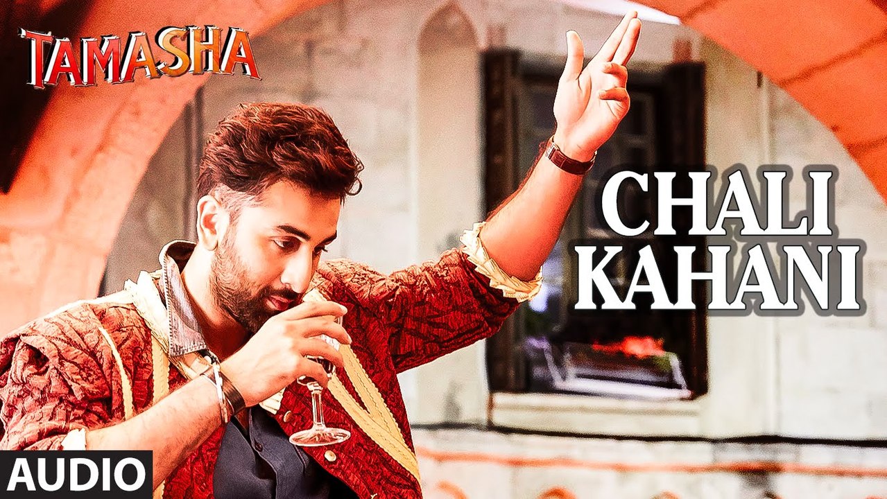 Chali Kahani FULL AUDIO Song | Tamasha | Ranbir Kapoor, Deepika Padukone | Movie song