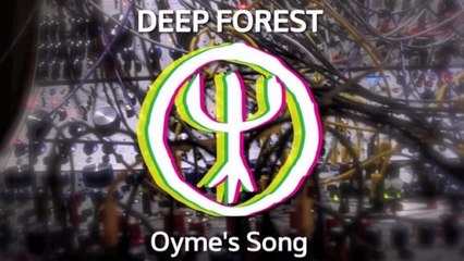 Deep Forest Ft. Oyme - Oyme's Song (EVO DEVO)