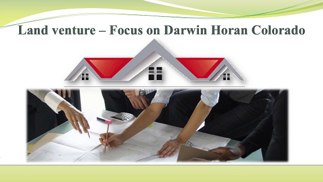 Land venture – Focus on Darwin Horan Colorado