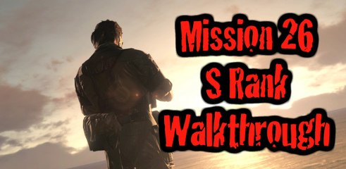 Metal Gear Solid V - Mission 26, S rank