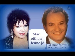 Harangozó Teri - Korda György - Már otthon lenne jó