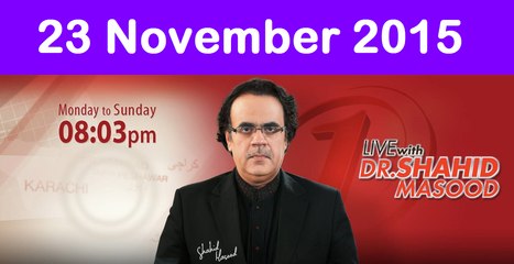 Live with Dr Shahid Masood 23 November 2015 On News One