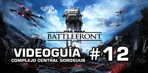 Star Wars: Battlefront, Vídeo Guía: 12- Complejo Central Sorosuub.
