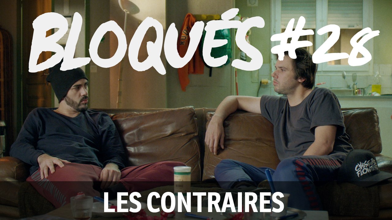 Bloqués #28 - Les contraires
