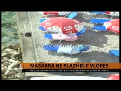 Masakra në plazhin e Vlorës - Top Channel Albania - News - Lajme