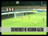 Sot, Skënderbeu kundër Shahter Karaganda - Vizion Plus - News, Lajme