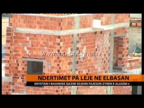 Ndërtimet pa leje në Elbasan - Top Channel Albania - News - Lajme
