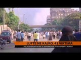 Luftë në Kajro, 43 viktima - Top Channel Albania - News - Lajme
