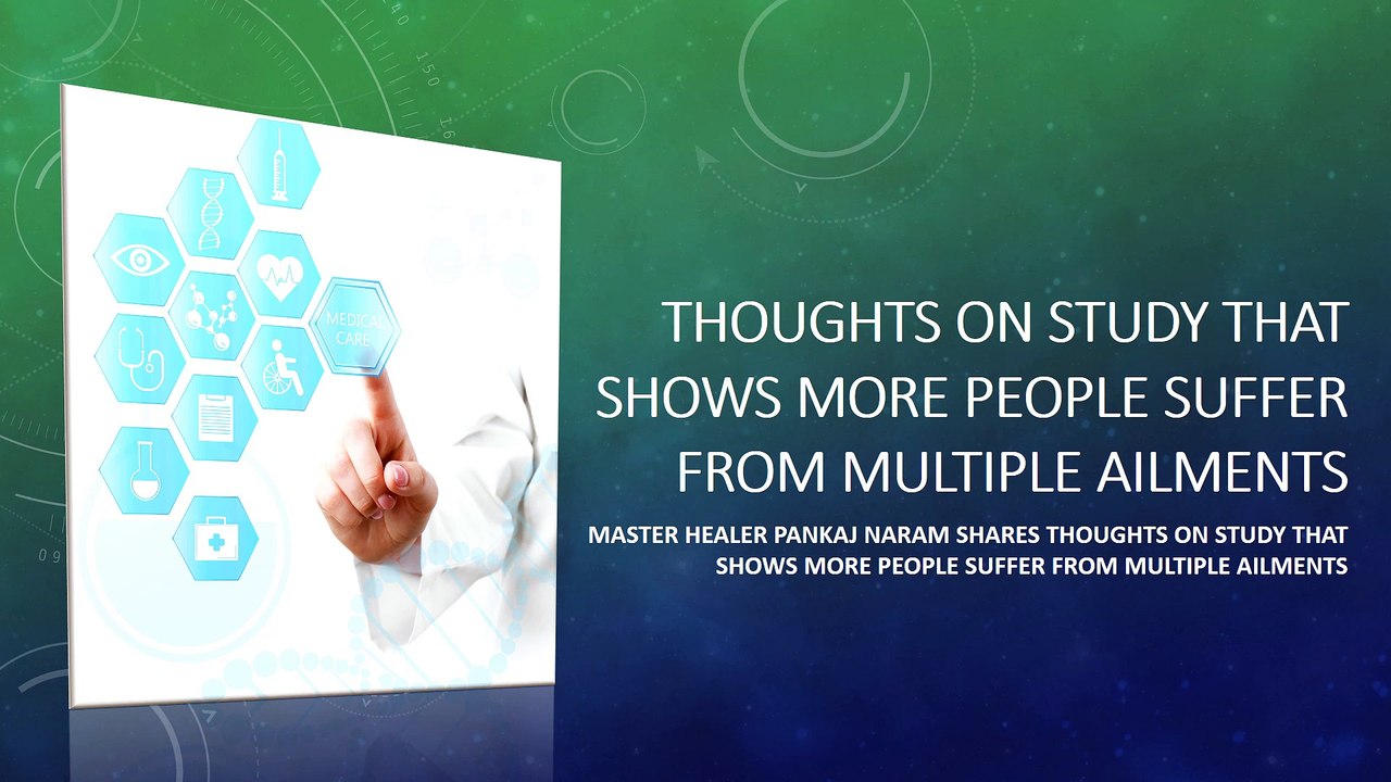 Dr. Pankaj Naram shares thoughts on study that shows more people suffer from multiple ailments