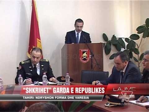 Tahiri: Ndryshon forma dhe varësia e Gardës së Republikës - News, Lajme - Vizion Plus