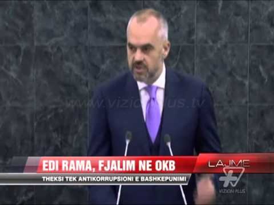 Fjalimi i kryeministrit Edi Rama në OKB - News, Lajme - Vizion Plus