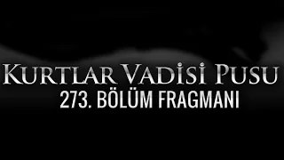 Kurtlar Vadisi Pusu 273. Bölüm Fragmanı