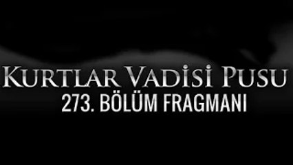 Kurtlar Vadisi Pusu 273. Bölüm Fragmanı