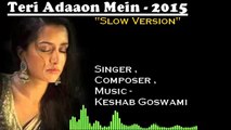 Aashiqui 3 leaked song - Teri Adaaon Mein - Arijit Singh - 2015_Google Brothers Attock