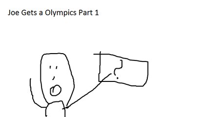 Joe Gets a Olympics Part 1