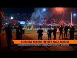 Bosnja mbërthehet nga kaosi - Top Channel Albania - News - Lajme