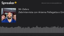 Zebrintervista con Arianna Pellegatta e Ginevra Frassinelli