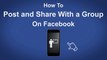 How To Post And Share With A Group On Facebook - Facebook Tip #21