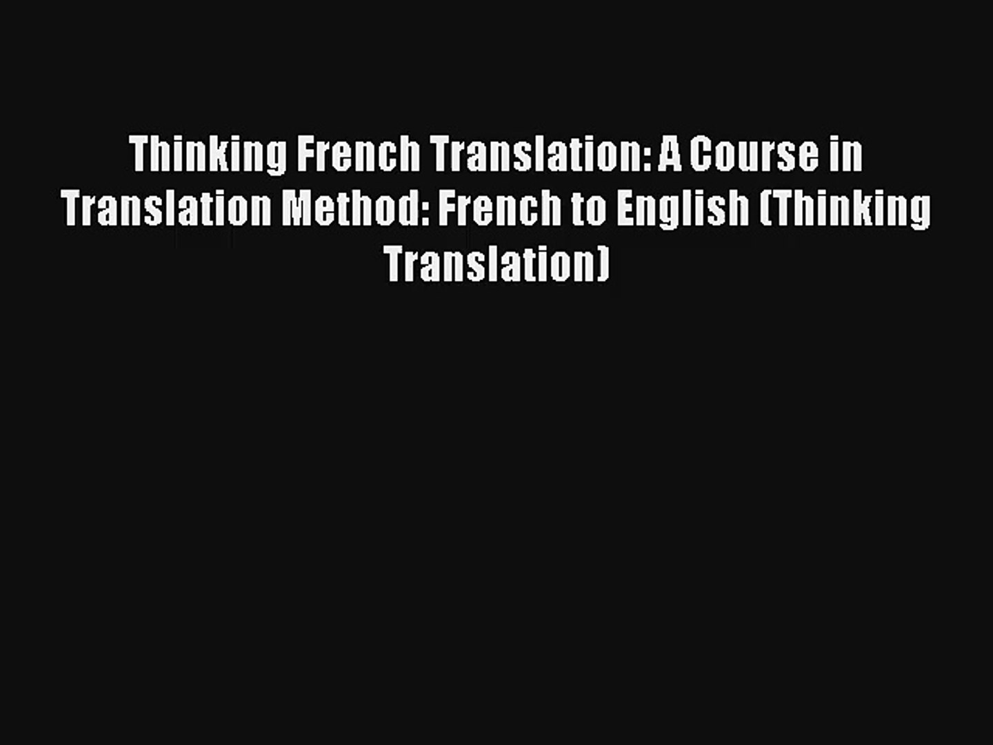 Read Thinking French Translation: A Course in Translation Method: French to English (Thinking