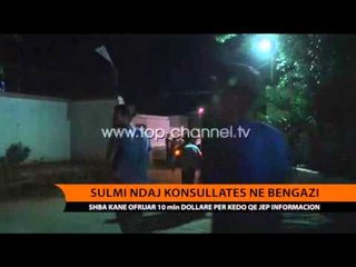 Sulmi ndaj konsullatës në Bengazi - Top Channel Albania - News - Lajme